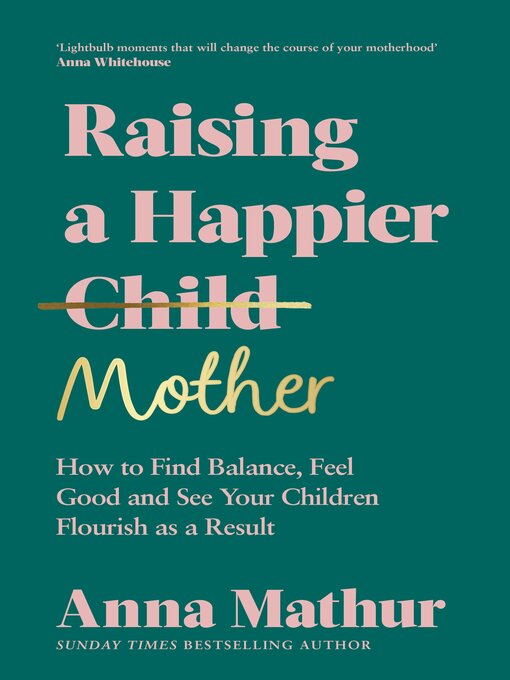 Title details for Raising a Happier Mother by Anna Mathur - Wait list